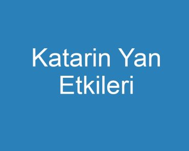 Katarin Yan Etkileri