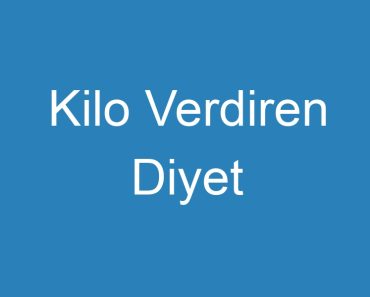 Kilo Verdiren Diyet