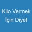 Kilo Vermek İçin Diyet