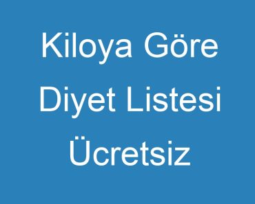 Kiloya Göre Diyet Listesi Ücretsiz