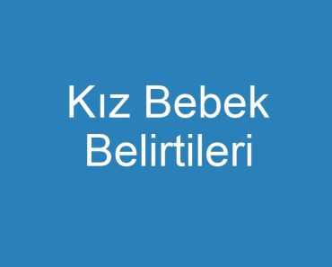 Kız Bebek Belirtileri