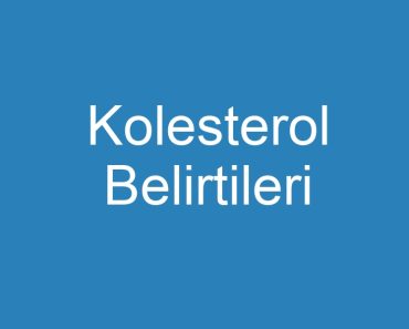 Kolesterol Belirtileri