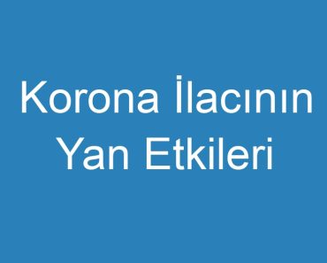 Korona İlacının Yan Etkileri