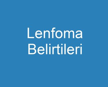 Lenfoma Belirtileri