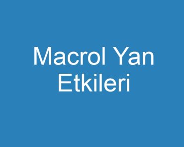 Macrol Yan Etkileri