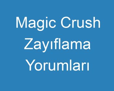 Magic Crush Zayıflama Yorumları