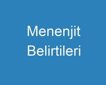 Menenjit Belirtileri