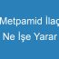 Metpamid İlaç Ne İşe Yarar