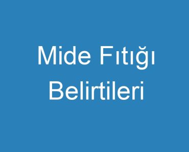 Mide Fıtığı Belirtileri