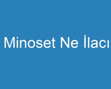 Minoset Ne İlacı