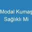 Modal Kumaş Sağlıklı Mi