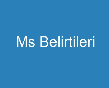 Ms Belirtileri