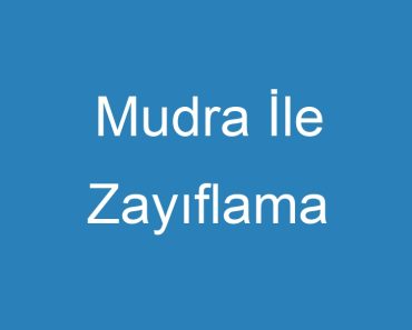 Mudra İle Zayıflama