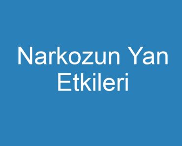 Narkozun Yan Etkileri