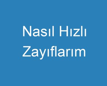 Nasıl Hızlı Zayıflarım