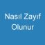 Nasıl Zayıf Olunur