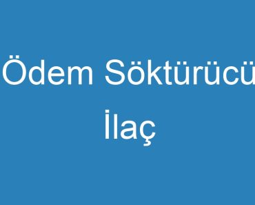 Ödem Söktürücü İlaç