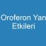 Oroferon Yan Etkileri