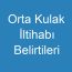 Orta Kulak İltihabı Belirtileri