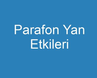 Parafon Yan Etkileri