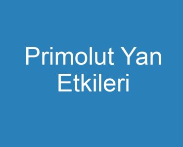 Primolut Yan Etkileri