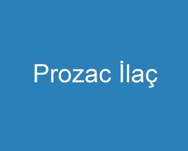 Prozac İlaç