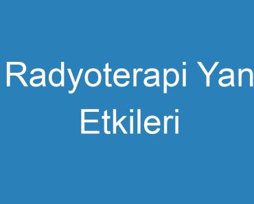 Radyoterapi Yan Etkileri