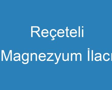 Reçeteli Magnezyum İlacı