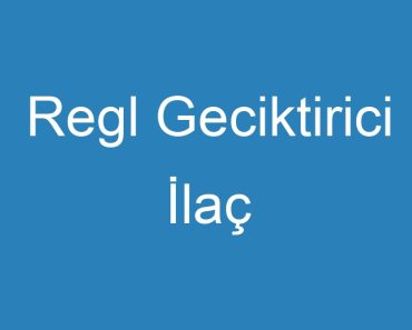 Regl Geciktirici İlaç