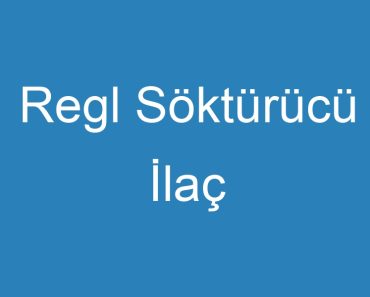 Regl Söktürücü İlaç