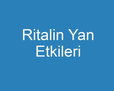 Ritalin Yan Etkileri