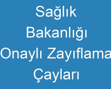 Sağlık Bakanlığı Onaylı Zayıflama Çayları