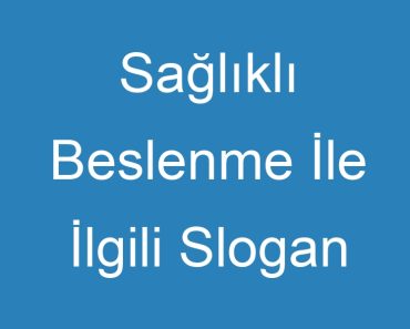 Sağlıklı Beslenme İle İlgili Slogan