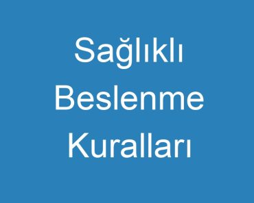 Sağlıklı Beslenme Kuralları