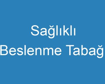 Sağlıklı Beslenme Tabağı