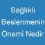 Sağlıklı Beslenmenin Önemi Nedir