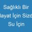 Sağlıklı Bir Hayat İçin Sizde Su İçin