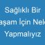 Sağlıklı Bir Yaşam İçin Neler Yapmalıyız