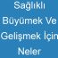 Sağlıklı Büyümek Ve Gelişmek İçin Neler Yapmalıyız