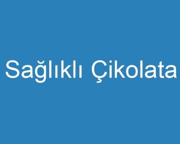 Sağlıklı Çikolata