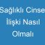 Sağlıklı Cinsel İlişki Nasıl Olmalı