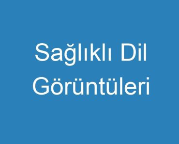 Sağlıklı Dil Görüntüleri