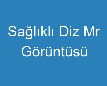 Sağlıklı Diz Mr Görüntüsü