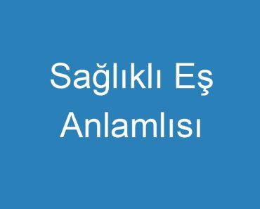 Sağlıklı Eş Anlamlısı