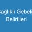 Sağlıklı Gebelik Belirtileri