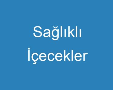 Sağlıklı İçecekler