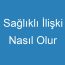 Sağlıklı İlişki Nasıl Olur