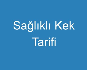 Sağlıklı Kek Tarifi