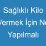 Sağlıklı Kilo Vermek İçin Ne Yapılmalı