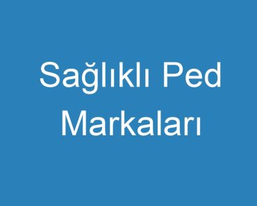 Sağlıklı Ped Markaları